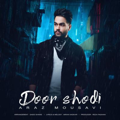 دانلود آهنگ آراز موسوی دور شدی