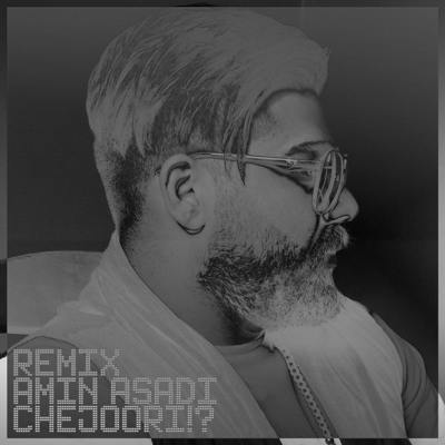 دانلود ریمیکس آهنگ امین اسدی چه جوری