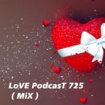 L♡VE PodcasT 725 ( MiX )
