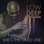 SHE'S THE ONLY ONE by low deep t