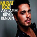 Murat Boz - Asklarim Buyuk Benden