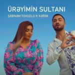 Şəbnəm Tovuzlu &amp; Kərim - Ürəyimin Sultanı