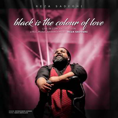 دانلود اجرای زنده آهنگ رضا صادقی مشکی رنگ عشقه بالاترین کیفیت ممکن